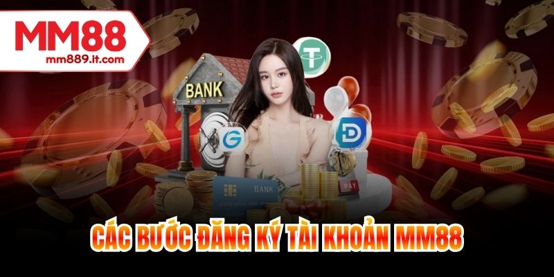 Các bước đăng ký tài khoản MM88